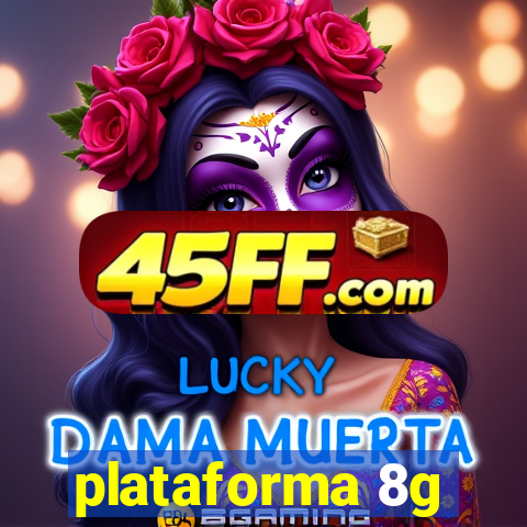 plataforma 8g